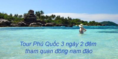 3 tour Phú Quốc siêu tiết kiệm cho nhóm đoàn đông từ Hà Nội