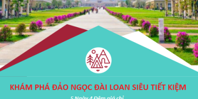 KHÁM PHÁ ĐẢO NGỌC ĐÀI LOAN SIÊU TIẾT KIỆM 5N4Đ