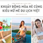 Khuấy Động Mùa Hè Cùng Kiều Nữ Mê Du Lịch Việt