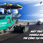 Máy trải nhựa Vogele đang hoạt động hết công suất tại Phú Yên