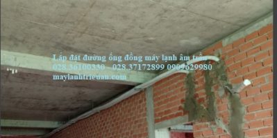 Thi công lắp đặt ống đồng máy lạnh âm trần giá rẻ tại quận 1,3,5,7,8 và các khu vực lân cần