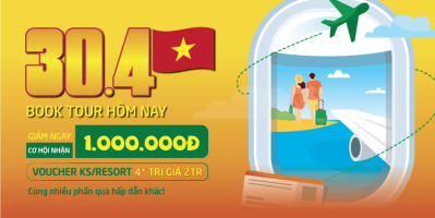 Mừng đại lễ 30/4 & 1/5 ưu đãi tour khủng lên đến 4,8 triệu đồng