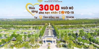 CÔNG VIÊN VĨNH HẰNG LONG THÀNH HIẾN TẶNG 3.000 NGÔI MỘ CHO NẠN NHÂN COVID-19