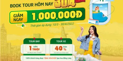 Chào Mừng Lễ 30/4 & 1/5: Book Tour Hôm Nay – Giảm Ngay 1 Triệu
