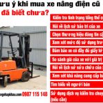10 Lưu ý cần thiết khi mua xe nâng điện cũ