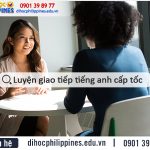 Ưu điểm khi chọn luyện giao tiếp tiếng Anh cấp tốc tại Philippines