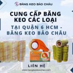 Cung cấp băng keo các loại tại Quận 6 HCM – Băng Keo Bảo Châu