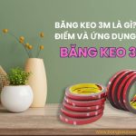 Băng keo 3M là gì? Đặc điểm và ứng dụng của băng keo 3M