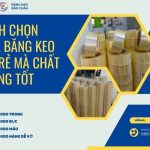 Cách Chọn Mua Băng Keo Giá Rẻ Mà Chất Lượng Tốt