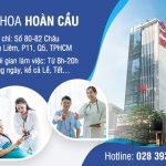 Vì sao nên khám bệnh tại Phòng khám Đa khoa Hoàn Cầu tại TPHCM?