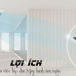 Lợi ích khi chọn và lắp đặt Điều hòa âm trần cho hộ gia đình, các tiêu chí quan trọng cần nắm
