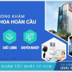 Đánh Giá Phòng Khám Đa Khoa Hoàn Cầu Khiến Bạn Bất Ngờ Ở Điểm Này!