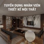 Công Ty Nội Thất Tuyển Dụng: Cơ Hội Nghề Nghiệp Trong Ngành Thiết Kế