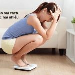 Giảm cân không đúng cách gây tác hại với hậu quả lớn