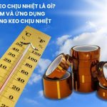 Băng keo chịu nhiệt là gì? Đặc điểm và ứng dụng của băng keo chịu nhiệt