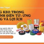 Băng Keo Trong Ngành Điện Tử: Ứng Dụng Và Lợi Ích