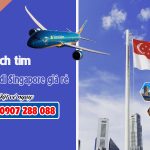 Những cách tìm vé máy giá rẻ đi Singapore