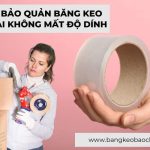 Cách Bảo Quản Băng Keo Lâu Dài Không Mất Độ Dính