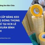 Cung cấp băng keo trong đóng thùng siêu rẻ tại KCN Lê Minh Xuân Bình Chánh