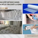 Địa chỉ mua xốp nổ bọc hàng TPHCM giá rẻ uy tín chất lượng