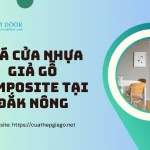 Giá Cửa Nhựa Giả Gỗ Composite Tại Đắk Nông