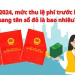 Phí, lệ phí sang tên Sổ đỏ 2024: Mức nộp, hạn nộp và cách nộp