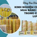 Kinh Nghiệm Chọn Mua Băng Keo Trong Chất Lượng
