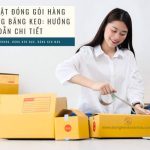 Kỹ Thuật Đóng Gói Hàng Hóa Bằng Băng Keo: Hướng Dẫn Chi Tiết