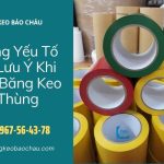 Những Yếu Tố Cần Lưu Ý Khi Mua Băng Keo Dán Thùng