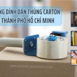 Sỉ Băng Dính Dán Thùng Carton Tại Thành Phố Hồ Chí Minh