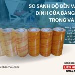 So sánh độ bền và độ dính của băng keo trong và đục