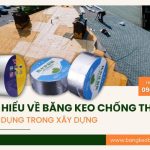 Tìm hiểu về băng keo chống thấm: Ứng dụng trong xây dựng