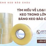 Tìm hiểu về loại băng keo trong lớn từ Băng Keo Bảo Châu