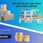 Tìm Hiểu Về Máy Dán Băng Keo Thùng Carton