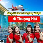 Hotline Đặt Vé Vietjet Đi Thượng Hải – Hỗ Trợ Nhanh Chóng