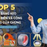 Top 5 loại băng keo phổ biến và công dụng của chúng