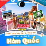 Cơ Hội Hấp Dẫn: Tuyển Cộng Tác Viên Bán Vé Máy Bay Đi Hàn Quốc Tại Đồng Nai