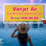 Bay Hà Nội – Kuala Lumpur mỗi ngày cùng Vietjet, giá chỉ từ 19K