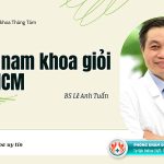 Gợi ý 15 bác sĩ nam khoa giỏi và uy tín tại TPHCM