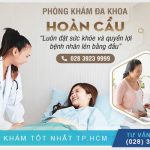 Phòng Khám Đa Khoa Hoàn Cầu Có Tốt Không? Đừng Để Bị “Tin Vịt” Đánh Lừa!
