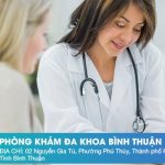 Những Điều Cần Biết Khi Đến Khám Tại Phòng Khám Đa Khoa Bình Thuận