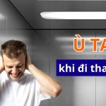 Đi thang máy bị ù tai: nguyên nhân và cách xử lý ra sao?