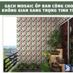 Mẫu gạch ốp ban công “siêu ấn tượng” cho không gian sống