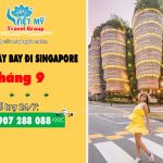 Cập nhật giá vé máy bay siêu rẻ đi Singapore tháng 9 này