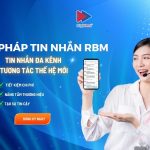 Giải pháp tin nhắn RBM – Tin nhắn tương tác đa kênh thế hệ mới cho doanh nghiệp Việt