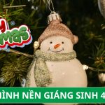 Hình Nền Giáng Sinh Đẹp Lung Linh – Tô Điểm Cho Mùa Noel Ấm Áp