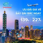 Starlux Airlines ưu đãi giá vé bay Đài Bắc chỉ từ 139 USD