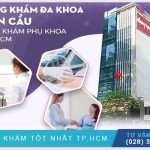 Top 10 Phòng Khám Phụ Khoa TP.HCM Có Bác Sĩ Giỏi, Dịch Vụ Tốt Hiện Nay