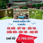 Tour Miền Tây 3 ngày: Sài Gòn – Mỹ Tho – Bến Tre – Châu Đốc- Cần Thơ – Chợ Nổi