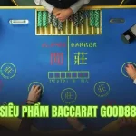 Trò chơi quốc dân Baccarat tại nhà cái Good88